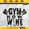 Gym svg Gym Now Wine Later SVG fitness svg Cardio svgFunny fitness quote svgworkout svg Design 63