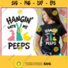 HANGiN With My PEEPS SVG Rabbit lover gift Holiday matching tee Funny Easter png for Shirt Easter Graphic Tee SVG file for Cricut. 469