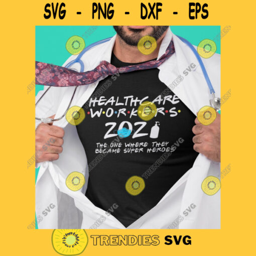 HEALTHCARE WORKERS 2021 Healthcare Worker 2021 Super heroes Svg Essential Workers Svg Medical Frontline Png Dxf Eps Svg Pdf
