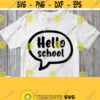 HELLO SCHOOL SVG Back to School Shirt Svg 1st Day of School Svg Cuttable Printable Black Sayin Quote Cricut Silhouette Iron on Transfer Design 563