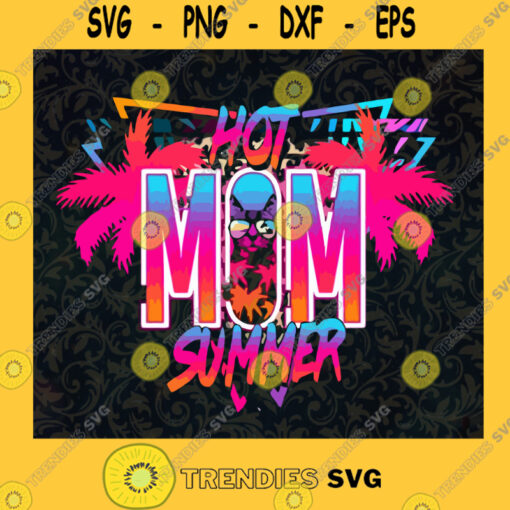 HOT MOM SUMMER Pink Retro Summer Vacation SVG Mothers Day Idea for Perfect Gift Gift for Everyone Digital Files Cut Files For Cricut Instant Download Vector Download Print Files
