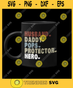 HUSBAND DADDY POPS Husband Daddy Pops Protector Hero Designs Fathers Day Svg Fathers Day Digital Png Svg Eps Dxf Pdf