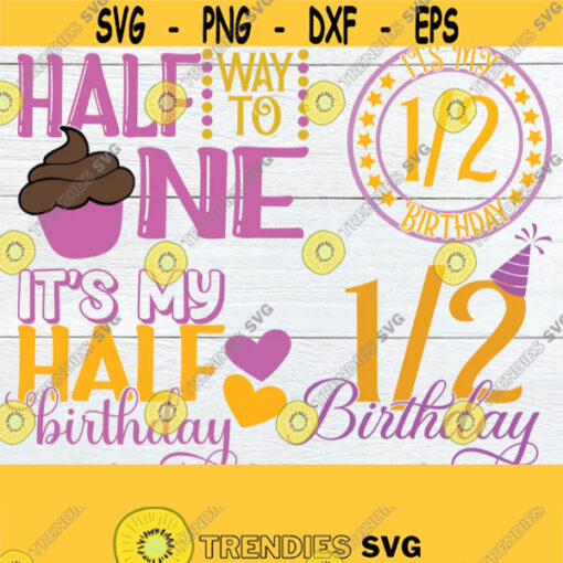 Half Birthday bundle. Half Birthday girl. Half Birthday shirt svg. Half way to one svg. Half birthday svg. Its my half Birthday svg. Design 66