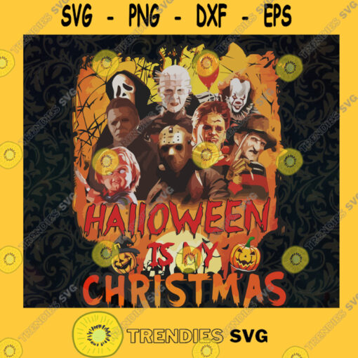 Halloween Is My Christmas Horror SVG Jason Voorhees SVG Halloween SVG Pennywise SVG Freddy Krueger SVG Michael Myers SVG