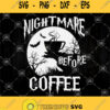 Halloween Nightmare Before Coffee Svg Nightmare Before Christmas Svg Jack Skellington Svg