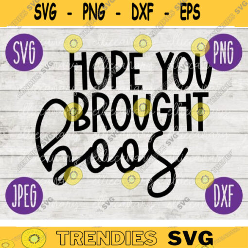 Halloween SVG Hope You Brought Boos svg png jpeg dxf Silhouette Cricut Commercial Use Vinyl Cut File Door Mat Sign Design 705