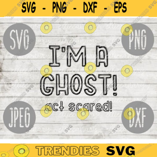 Halloween SVG Im a Ghost Act Scared svg png jpeg dxf Silhouette Cricut Commercial Use Vinyl Cut File Witch Spider Fall Funny 680
