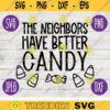 Halloween SVG The Neighbors Have Better Candy svg png jpeg dxf Silhouette Cricut Commercial Use Vinyl Cut File Door Mat Sign Design 568