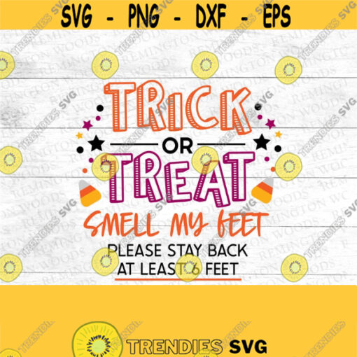 Halloween SVG Trick or treat smell my feet please stay back at least 6 feet SVG covid halloween quarantine halloween Design 87