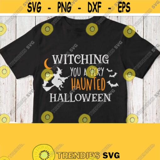 Halloween Svg Halloween Witch Quotes Svg Witching You A Very Haunted Halloween Svg Cricut Silhouette File Digital Graphic Png Jpg Clipart Design 426