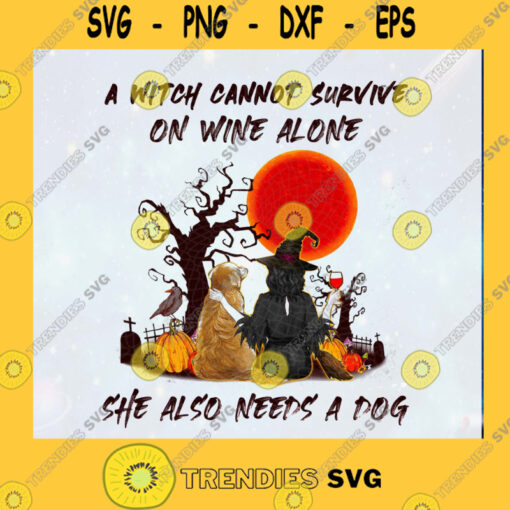 Halloween Witch Witch Cannot Survive On Wine Alone She Also Needs A Dog SVG PNG EPS DXF Silhouette Cut Files For Cricut Instant Download Vector Download Print File