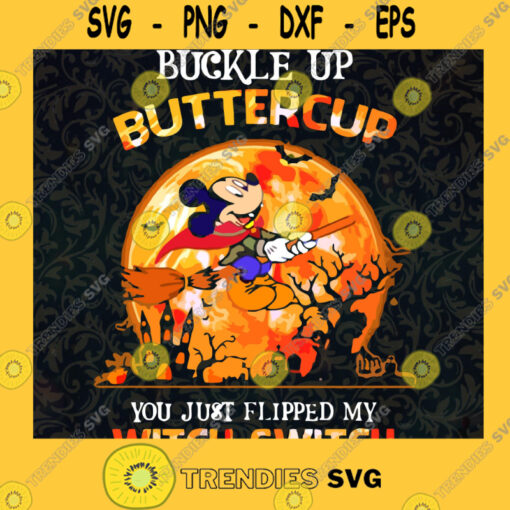 Halloween mickey mouse witch buckle up buttercup you just flipped my witch switch SVG PNG EPS DXF Silhouette Cut Files For Cricut Instant Download Vector Download Print File
