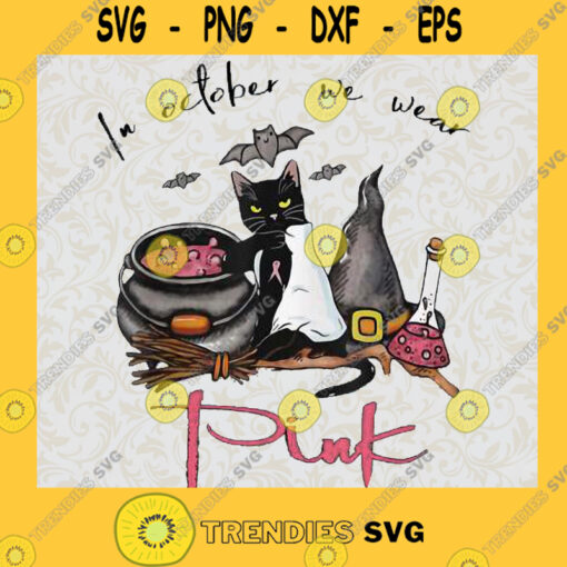 Halloween Cat In October We Wear Pink Ribbon Breast Cancer SVG PNG EPS DXF Silhouette Cut Files For Cricut Instant Download Vector Download Print File