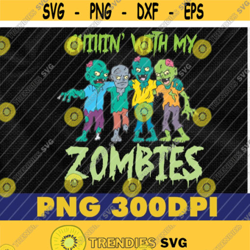 Hallown Chillin With My Zombies Boys Girls Kids PNG Halloween png Fall Zombies png Trick or Treat Svge Halloween png Design 305