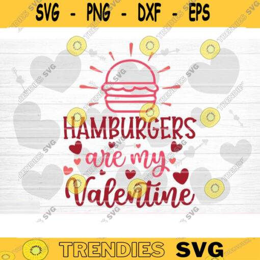 Hamburgers Are My Valentine SVG Cut File Valentines Day SVG Valentines Couple Svg Love Svg Valentines Day Shirt Silhouette Cricut Design 1433 copy