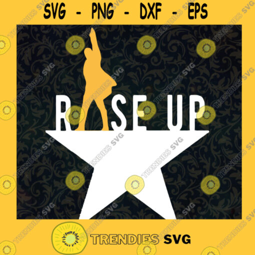 Hamilton RISE UP star Broadway Musical Svg png and jpg files cricut cut files decals SVG PNG EPS DXF Silhouette Cut Files For Cricut Instant Download Vector Download Print File