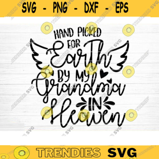 Hand Picked For Earth By My Grandma in Heaven Svg Cut File Grandma Vector Printable Clipart Grandparents Life Quote Bundle Grandma Life Design 802 copy