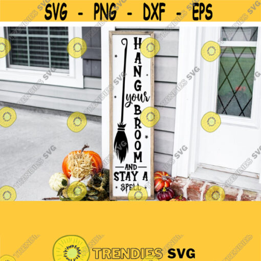 Hand Your Broom And Stay A Spell Tall Sign SVG Front Porch Sign Halloween Sign Halloween Decor SVG Halloween Sign Design Svg Design 446