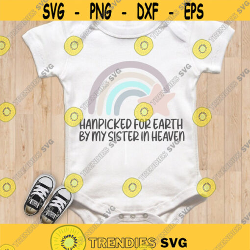 Hand picked for earth by my Sister in heaven SVG Newborn SVG SVG Rainbow baby svg Baby cut files