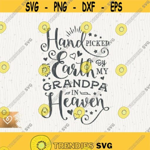 Handpicked For Earth Svg By My Grandpa In Heaven Cricut Svg Instant Download Momlife Baby Girl Svg Baby Boy Great Grandpa Svg Grandfather Design 346