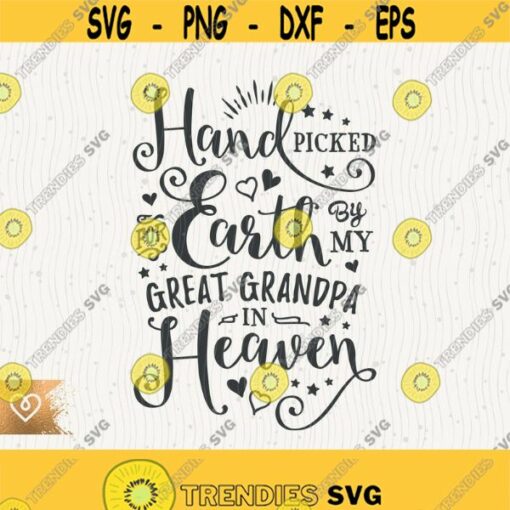 Handpicked For Earth Svg By My Great Grandpa In Heaven Instant Download Best Grandad Svg Handpicked By Great Grandad Svg Great Grandfather Design 287