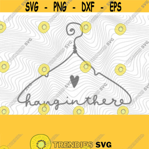 Hang In There SVG PNG Print Files Sublimation Cutting Machines Cameo Cricut Teach Kindness Raise Good Humans Kindness Matters Be Kind Design 158