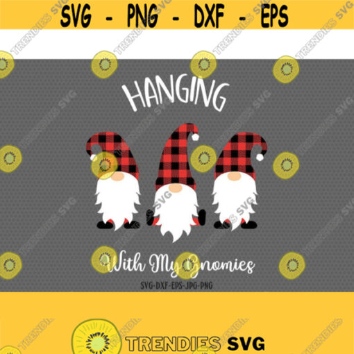 Hanging with my gnomies Gnome SVG Christmas Gnomes Svg Christmas svg SVG Cutting File for CriCut Silhouette svg dxf png jpg eps Design 175