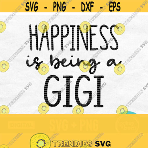 Happiness Is Being A Gigi Svg Gigi Shirt Svg Mothers Day Svg Designs Grandma Svg Gigi Shirt Design Happiness Is Being A Gigi Png Design 522