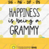 Happiness Is Being A Grammy Svg Grammy Shirt Svg Mothers Day Svg Designs Grandmother Svg Mom Svg Files for Cricut Grammy Shirt Design Design 174