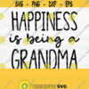 Happiness Is Being A Grandma Svg Grandma Shirt Svg Mothers Day Svg Designs Grandmother Svg Mom Svg Grandma Png Grandma Shirt Design Design 146