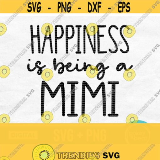 Happiness Is Being A Mimi Svg Mimi Shirt Svg Mothers Day Svg Designs Grandma Svg Happiness Is Being A Mimi Png Mimi Shirt Design Design 445