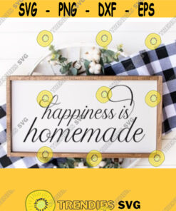 Happiness is homemade Svg Home Wood sign Kitchen Farm life Farmhouse Home decor Cutting files for use with Silhouette Studio Cricut Design 2