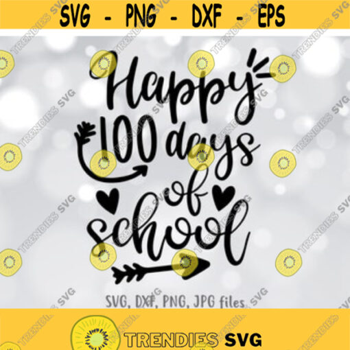 Happy 100 Days of School SVG Happy 100 Days Cut File 100th Day School Shirt Design Teacher 100 days svg School svg Cricut Silhouette Design 245