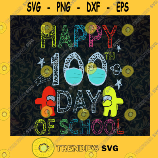 Happy 100th Day of School Among Us SVG Idea for Perfect Gift Gift for Everyone Digital Files Cut Files For Cricut Instant Download Vector Download Print Files