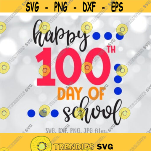 Happy 100th Day of School SVG Happy 100 Days Cut File 100th Day School Shirt Design Cricut Silhouette cut file Instant Download Design 244