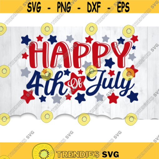 Happy 4th Of July Svg Fourth Of July Svg Files For Cricut Patriotic Star Svg Cut Files 4th Of July Clipart Iron On Transfer .jpg