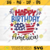 Happy Birthday America SVG 4th of July SVG Bundle Independence Day SVG Patriotic Svg Veteran Svg Fourth Of JulySilhouette Cricut Design 1077 copy