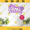 Happy Birthday Cake topper svg Cake topper svg Girl Happy Birthday svg Birthday svg Instant Download DIY cake topper Cut machine file Design 371