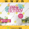 Happy Birthday Daisies Topper svg Cake topper svg Girl Happy Birthday svg Birthday svg Instant Download DIY cake topper Cut file Sign Design 450