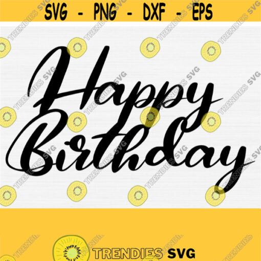 Happy Birthday Svg Birthday Cake Topper Svg Birthday Boy Svg Birthday Girl Svg Cricut and Silhouette File Vector Cut File Digital File Design 590