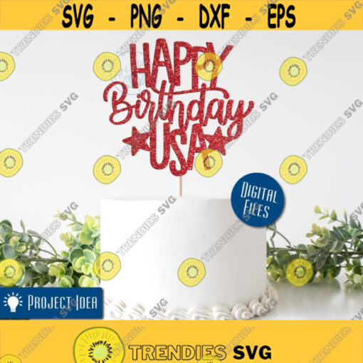 Happy Birthday USA Svg USA Svg Happy 4th of July Svg 4th of July Cake topper Svg Fourth of July Cutout Sign Independence Day DIY Cake Design 233
