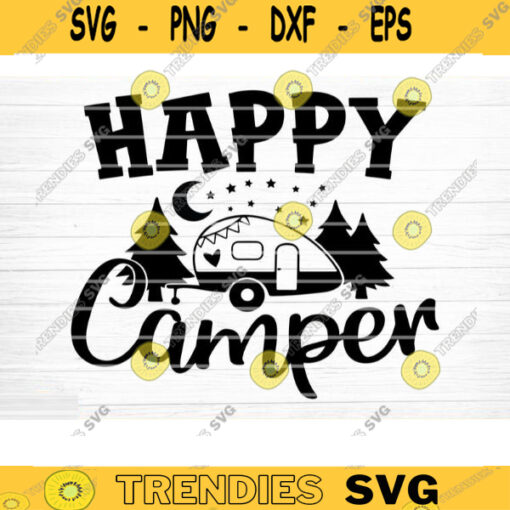 Happy Camper Svg File Happy Camper Vector Printable Clipart Camping Quote Svg Camping Saying Svg Funny Camping Svg Design 339 copy
