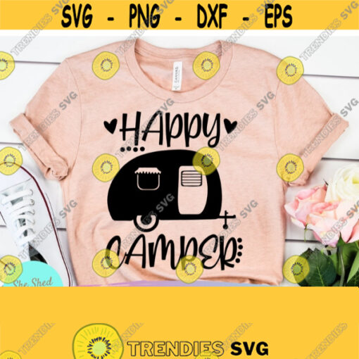 Happy Camper Svg Files For Cricut Happy Camper Shirt Camping Svg Camping Life Svg Camping Coffee Mug Vacation Svg Png Dxf Eps Design 753