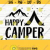 Happy Camper Svg Mountains Svg Camping Svg Camp Svg Camp Life Svg Campfire Svg Summer Svg Travel Svg Outdoor Svg Camp Shirt Svg Design 611