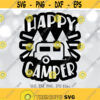 Happy Camper svg Camping svg Camper svg Outdoor Lover svg Camping Trip Shirt svg File Camping Quote svg Silhouette Cricut Cut file Design 922