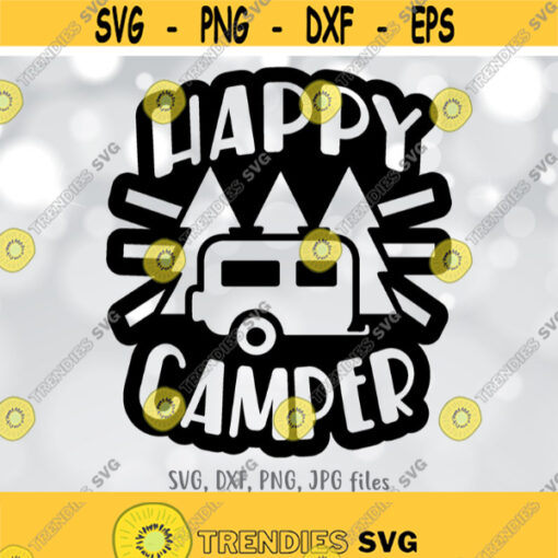 Happy Camper svg Camping svg Camper svg Outdoor Lover svg Camping Trip Shirt svg File Camping Quote svg Silhouette Cricut Cut file Design 922