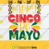Happy Cinco De Mayo Cinco De Mayo svg Cinco De Mayo Decor svg Cute Cinco De Mayo svg Cinco De Mayo Shirt Svg Cut File SVG jpg Design 1353