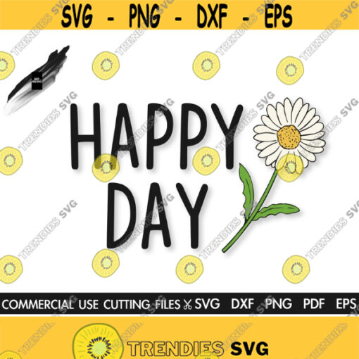 Happy Day SVG Daisy Svg Daisy Flower Svg Inspirational Svg Rustic Sign Svg Home Svg Farmhouse Svg Cut File Design 536