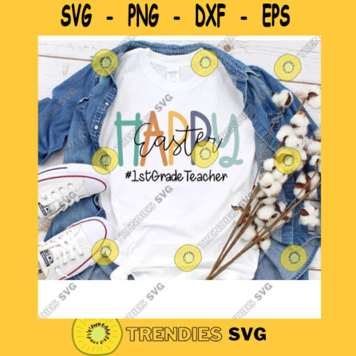 Happy Easter 1st Grade Teacher Teacher Svg Gift For Teacher Cute Easter Svg Easter Day 2021 Cricut Design Digital Cut Files