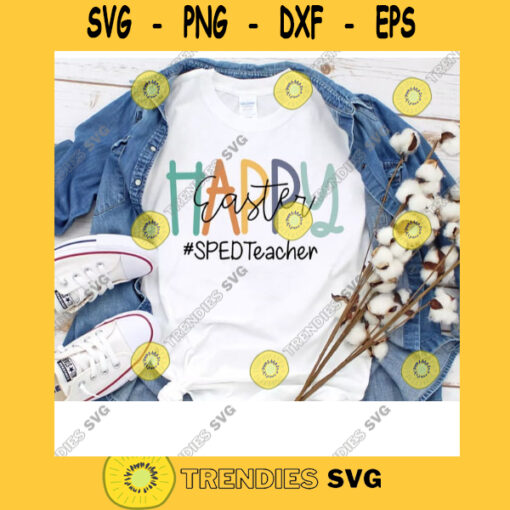 Happy Easter SPED Teacher Teacher Svg Gift For Teacher Cute Easter Svg Easter Day 2021 Cricut Design Digital Cut Files